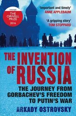 Invention of Russia: The Journey from Gorbachev's Freedom to Putin's War Main hind ja info | Ajalooraamatud | kaup24.ee