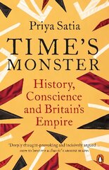 Time's Monster: History, Conscience and Britain's Empire hind ja info | Ajalooraamatud | kaup24.ee