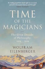 Time of the Magicians: The Great Decade of Philosophy, 1919-1929 цена и информация | Исторические книги | kaup24.ee