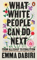 What White People Can Do Next: From Allyship to Coalition hind ja info | Ühiskonnateemalised raamatud | kaup24.ee