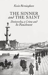 Sinner and the Saint: Dostoevsky, a Crime and Its Punishment hind ja info | Ajalooraamatud | kaup24.ee