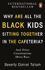 Why Are All the Black Kids Sitting Together in the Cafeteria?: And Other Conversations About Race hind ja info | Ühiskonnateemalised raamatud | kaup24.ee