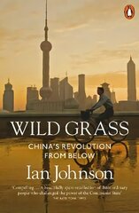 Wild Grass: China's Revolution from Below hind ja info | Ajalooraamatud | kaup24.ee