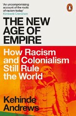 New Age of Empire: How Racism and Colonialism Still Rule the World hind ja info | Ajalooraamatud | kaup24.ee