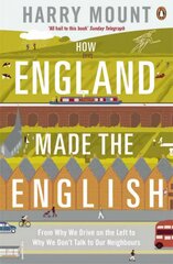 How England Made the English: From Why We Drive on the Left to Why We Don't Talk to Our Neighbours hind ja info | Ajalooraamatud | kaup24.ee