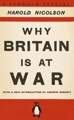 Why Britain is at War: With a New Introduction by Andrew Roberts цена и информация | Исторические книги | kaup24.ee