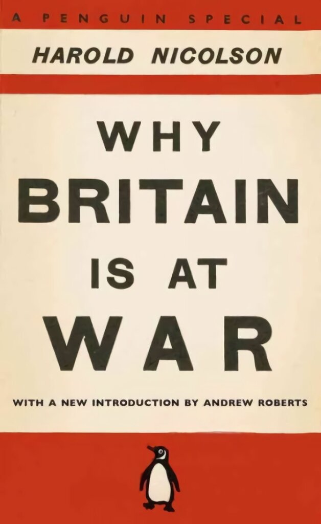 Why Britain is at War: With a New Introduction by Andrew Roberts hind ja info | Ajalooraamatud | kaup24.ee