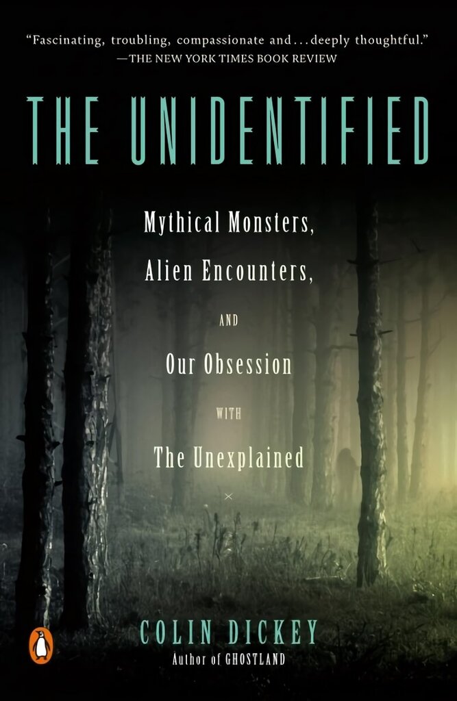 Unidentified: Mythical Monsters, Alien Encounters, and Our Obsession with the Unexplained hind ja info | Ajalooraamatud | kaup24.ee