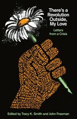 There's a Revolution Outside, My Love: Letters from a Crisis цена и информация | Книги по социальным наукам | kaup24.ee