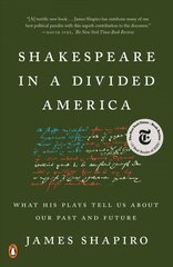 Shakespeare in a Divided America: What His Plays Tell Us About Our Past and Future hind ja info | Ajalooraamatud | kaup24.ee