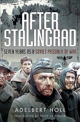 After Stalingrad: Seven Years as a Soviet Prisoner of War hind ja info | Ühiskonnateemalised raamatud | kaup24.ee