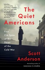 Quiet Americans: Four CIA Spies at the Dawn of the Cold War hind ja info | Ajalooraamatud | kaup24.ee