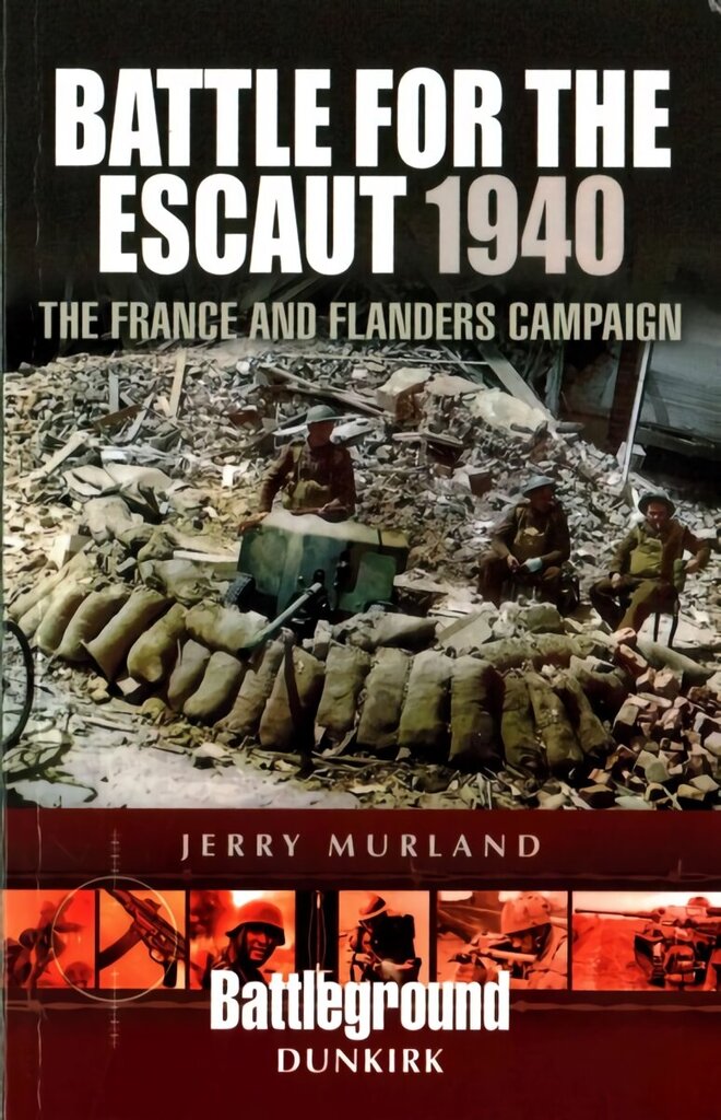 Battle for the Escaut 1940: The France and Flanders Campaign hind ja info | Ajalooraamatud | kaup24.ee