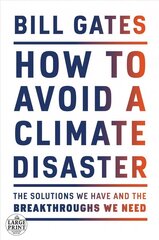 How to Avoid a Climate Disaster: The Solutions We Have and the Breakthroughs We Need Large type / large print edition hind ja info | Ühiskonnateemalised raamatud | kaup24.ee