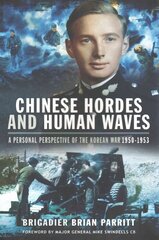 Chinese Hordes and Human Waves: A Personal Perspective of the Korean War 1950-1953 hind ja info | Ajalooraamatud | kaup24.ee