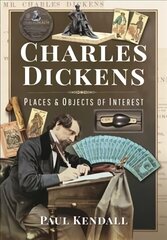 Charles Dickens: Places and Objects of Interest hind ja info | Ajalooraamatud | kaup24.ee