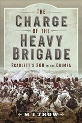 Charge of the Heavy Brigade: Scarlett s 300 in the Crimea hind ja info | Ajalooraamatud | kaup24.ee