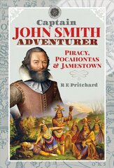 Captain John Smith, Adventurer: Piracy, Pocahontas and Jamestown hind ja info | Ajalooraamatud | kaup24.ee