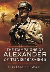 Campaigns of Alexander of Tunis, 1940-1945 цена и информация | Исторические книги | kaup24.ee