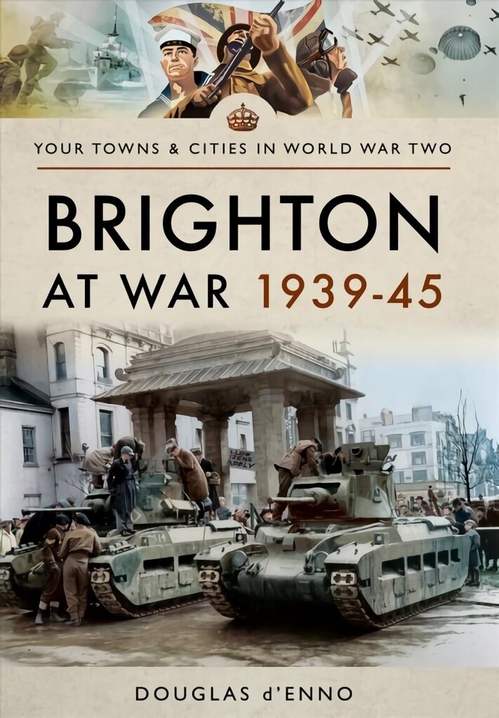 Brighton at War 1939-45 hind ja info | Ajalooraamatud | kaup24.ee
