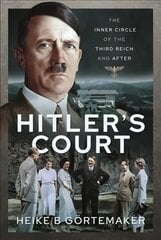 Hitler's Court: The Inner Circle of The Third Reich and After цена и информация | Исторические книги | kaup24.ee
