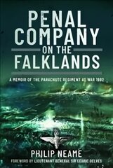 Penal Company on the Falklands: A Memoir of the Parachute Regiment at War 1982 цена и информация | Исторические книги | kaup24.ee