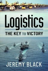 Logistics: The Key to Victory цена и информация | Исторические книги | kaup24.ee