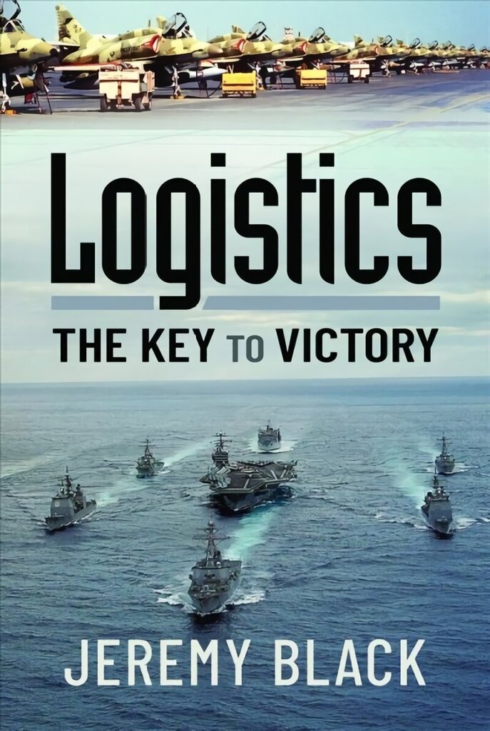 Logistics: The Key to Victory hind ja info | Ajalooraamatud | kaup24.ee