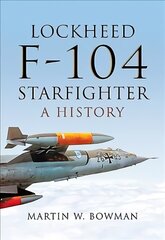 Lockheed F-104 Starfighter: A History hind ja info | Ühiskonnateemalised raamatud | kaup24.ee