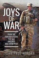 Joys of War: From the Foreign Legion and the SAS, and into Hell with PTSD hind ja info | Ajalooraamatud | kaup24.ee