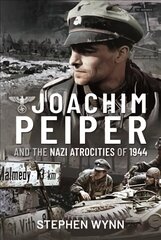 Joachim Peiper and the Nazi Atrocities of 1944 цена и информация | Исторические книги | kaup24.ee