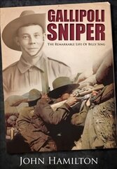 Gallipoli Sniper: The Remarkable Life of Billy Sing hind ja info | Ajalooraamatud | kaup24.ee