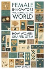 Female Innovators Who Changed Our World: How Women Shaped STEM hind ja info | Ühiskonnateemalised raamatud | kaup24.ee