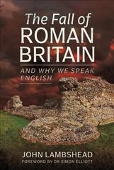 Fall of Roman Britain: and Why We Speak English hind ja info | Ajalooraamatud | kaup24.ee