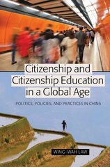 Citizenship and Citizenship Education in a Global Age: Politics, Policies, and Practices in China New edition hind ja info | Võõrkeele õppematerjalid | kaup24.ee