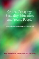 Critical Pedagogy, Sexuality Education and Young People: Issues about Democracy and Active Citizenry New edition hind ja info | Ühiskonnateemalised raamatud | kaup24.ee