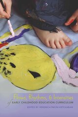 Flows, Rhythms, and Intensities of Early Childhood Education Curriculum New edition hind ja info | Ühiskonnateemalised raamatud | kaup24.ee