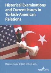 Historical Examinations and Current Issues in Turkish-American Relations New edition hind ja info | Ühiskonnateemalised raamatud | kaup24.ee