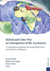 Hybrid and Cyber War as Consequences of the Asymmetry: A Comprehensive Approach Answering Hybrid Actors and Activities in Cyberspace - Political, Social and Military Responses New edition hind ja info | Ühiskonnateemalised raamatud | kaup24.ee