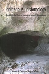 Indigenous Epistemology: Descent into the Womb of Decolonized Research Methodologies New edition hind ja info | Ühiskonnateemalised raamatud | kaup24.ee