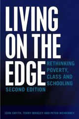 Living on the Edge: Rethinking Poverty, Class and Schooling, Second Edition 2nd Revised edition цена и информация | Книги по социальным наукам | kaup24.ee