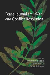 Peace Journalism, War and Conflict Resolution New edition цена и информация | Пособия по изучению иностранных языков | kaup24.ee