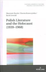 Polish Literature and the Holocaust (1939-1968) New edition hind ja info | Ajalooraamatud | kaup24.ee