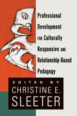 Professional Development for Culturally Responsive and Relationship-Based Pedagogy New edition hind ja info | Ühiskonnateemalised raamatud | kaup24.ee