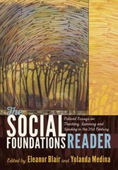 Social Foundations Reader: Critical Essays on Teaching, Learning and Leading in the 21st Century New edition цена и информация | Книги по социальным наукам | kaup24.ee