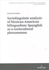 Sociolinguistic analysis of Mexican-American bilingualism: Spanglish as a sociocultural phenomenon New edition hind ja info | Võõrkeele õppematerjalid | kaup24.ee