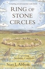 Ring of Stone Circles: Exploring Neolithic Cumbria цена и информация | Исторические книги | kaup24.ee