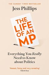 Life of an MP: Everything You Really Need to Know About Politics hind ja info | Ühiskonnateemalised raamatud | kaup24.ee