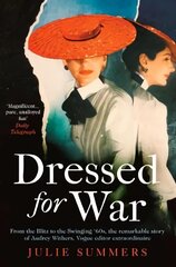 Dressed For War: The Story of Audrey Withers, Vogue editor extraordinaire from the Blitz to the Swinging Sixties hind ja info | Ajalooraamatud | kaup24.ee