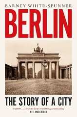 Berlin: The Story of a City hind ja info | Ajalooraamatud | kaup24.ee